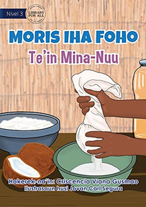Living In The Village - Making Coconut Oil - Moris Iha Foho - Te'In Mina Nuu (Tetum Edition)