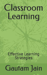 Classroom Learning: Effective Learning Strategies