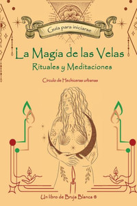 La magia de las velas - Rituales y Meditaciones