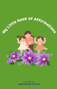 My Little Book Of Affirmations: For Kids