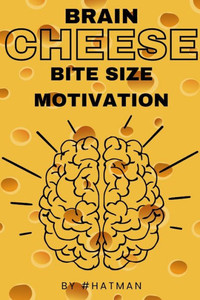Brain Cheese: Bite Size Motivation
