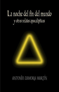 La noche del fin del mundo y otros relatos apocalÃ­pticos