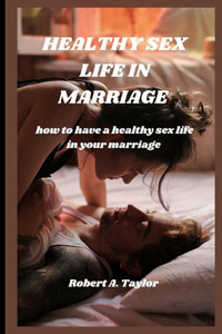 Healthy Sex Life in Marriage: how to have a healthy sex life in your marriage