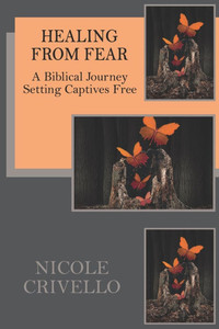 Healing From Fear: A Biblical Journey Setting Captives Free