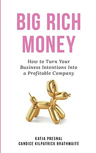 Big Rich Money: How To Turn Your Business Intentions Into A Profitable Company - 9781736506103