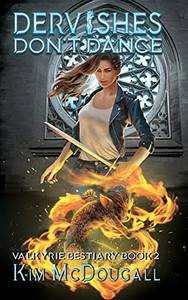 Dervishes Don'T Dance: A Paranormal Suspense Novel With A Touch Of Romance (Valkyrie Bestiary) Dervishes Don'T Dance: A Paranormal Suspense Novel With A Touch Of Romance (Valkyrie Bestiary)