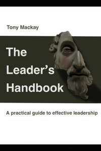 The Leaders Handbook: A Pratical Guide To Effective Leadership