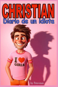 Christian, Diario de un idiota