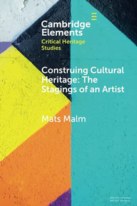 Construing Cultural Heritage: The Stagings Of An Artist (Elements In Critical Heritage Studies) Construing Cultural Heritage: The Stagings Of An Artist (Elements In Critical Heritage Studies)