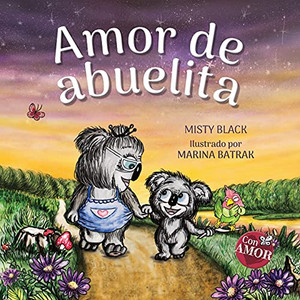 Amor De Abuelita: Grandmas Are For Love (Spanish Edition) (Colecciã³N Con Amor) - 9781951292348