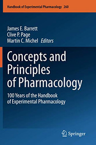 Concepts And Principles Of Pharmacology: 100 Years Of The Handbook Of Experimental Pharmacology Concepts And Principles Of Pharmacology: 100 Years Of The Handbook Of Experimental Pharmacology