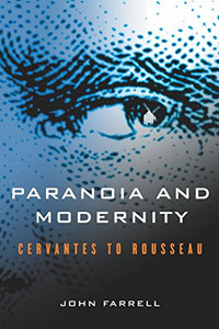 Paranoia and Modernity: Cervantes to Rousseau Paranoia and Modernity: Cervantes to Rousseau