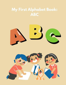 My First Alphabet Book: ABC: A Colorful Journey Through the Alphabet
