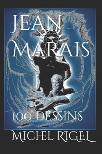 Jean Marais: 100 Dessins Michel RIGEL