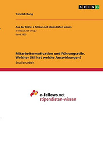 Mitarbeitermotivation Und Fã¼Hrungsstile. Welcher Stil Hat Welche Auswirkungen? (German Edition) Mitarbeitermotivation Und Fã¼Hrungsstile. Welcher Stil Hat Welche Auswirkungen? (German Edition)