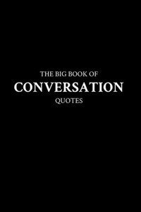 The Big Book of Conversation Quotes
