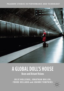 A Global Doll'S House: Ibsen And Distant Visions (Palgrave Studies In Performance And Technology)