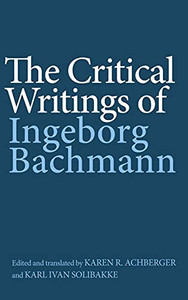 The Critical Writings Of Ingeborg Bachmann (Studies In German Literature Linguistics And Culture) The Critical Writings Of Ingeborg Bachmann (Studies In German Literature Linguistics And Culture)