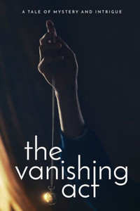 The Vanishing Act: A Tale of Mystery and Intrigue