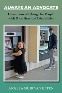 Always An Advocate: Champions Of Change For People With Dwarfism And Disabilities - 9781737333609