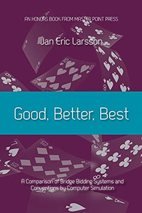 Good, Better, Best: A Comparison Of Bridge Bidding Systems And Conventions By Computer Simulation