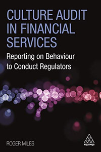 Culture Audit In Financial Services: Reporting On Behaviour To Conduct Regulators - 9781789667776 Culture Audit In Financial Services: Reporting On Behaviour To Conduct Regulators - 9781789667776
