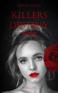 Killers Destiny - Rose: (Killers Destiny-Reihe Band 1)