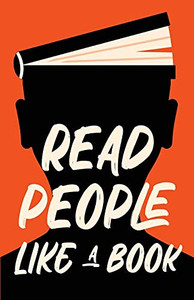 Read People Like A Book: How To Speed-Read People, Analyze Body Language, And Understand Emotions Read People Like A Book: How To Speed-Read People, Analyze Body Language, And Understand Emotions