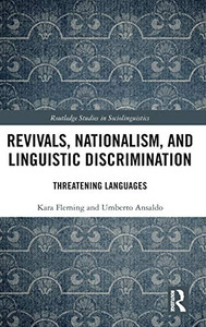 Revivals, Nationalism, and Linguistic Discrimination: Threatening Languages (Routledge Studies in Sociolinguistics)
