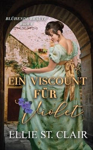 Ein Viscount fÃ¼r Violet: Regency-Liebesroman