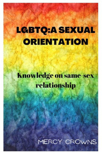 LGBTQ: A Sexual Orientation: Knowledge on Same-Sex Relationship
