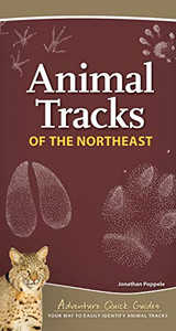 Animal Tracks Of The Northeast: Your Way To Easily Identify Animal Tracks (Adventure Quick Guides) Animal Tracks Of The Northeast: Your Way To Easily Identify Animal Tracks (Adventure Quick Guides)