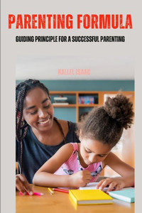 Parenting Formula: Guiding Principle for a Successful Parenting