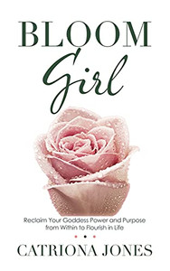 Bloom Girl: Reclaim Your Goddess Power And Purpose From Within To Flourish In Life - 9781982268893 Bloom Girl: Reclaim Your Goddess Power And Purpose From Within To Flourish In Life - 9781982268893