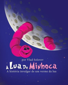 A Lua De Minhoca: A histÃ³ria invulgar de um verme da lua