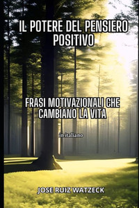 Il potere del pensiero positivo: Frasi motivazionali per trasformare la vostra vita
