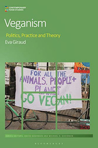 Veganism: Politics, Practice, And Theory (Contemporary Food Studies: Economy, Culture And Politics)