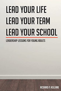 Leadership Lessons For Young Adults: Lead Your Life Lead Your Team Lead Your School - 9781638147404 Leadership Lessons For Young Adults: Lead Your Life Lead Your Team Lead Your School - 9781638147404