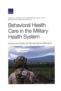 Behavioral Health Care In The Military Health System: Access And Quality For Remote Service Members Behavioral Health Care In The Military Health System: Access And Quality For Remote Service Members