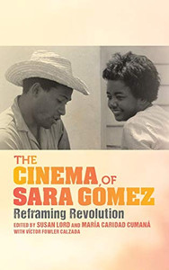 The Cinema Of Sara Gã³Mez: Reframing Revolution (New Directions In National Cinemas) - 9780253057044 The Cinema Of Sara Gã³Mez: Reframing Revolution (New Directions In National Cinemas) - 9780253057044