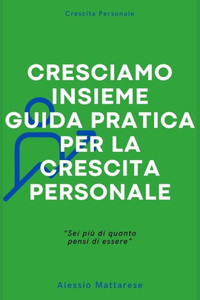 Cresciamo insieme, guida pratica per la crescita personale