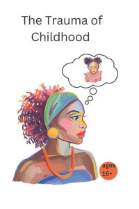 The Trauma of Childhood: Healing Your Inner Child