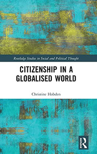 Citizenship In A Globalised World (Routledge Studies In Social And Political Thought) - 9780367179687 Citizenship In A Globalised World (Routledge Studies In Social And Political Thought) - 9780367179687