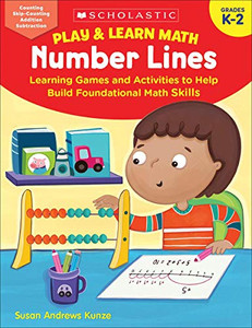 Play & Learn Math: Number Lines: Learning Games And Activities To Help Build Foundational Math Skills Play & Learn Math: Number Lines: Learning Games And Activities To Help Build Foundational Math Skills