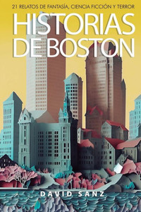 Historias de Boston: 21 relatos de fantasÃ­a, ciencia ficciÃ³n y terror