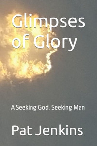 Glimpses of Glory: A Seeking God, Seeking Man