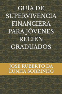 GuÃ­a de Supervivencia Financiera Para JÃ³venes ReciÃ©n Graduados