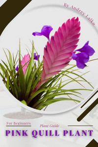 Pink Quill Plant: Plant Guide