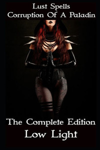Lust Spells: Corruption of a Paladin: The Complete Edition