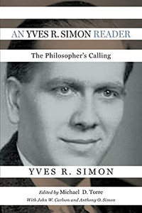An Yves R. Simon Reader: The Philosopher'S Calling (Catholic Ideas For A Secular World) - 9780268108304